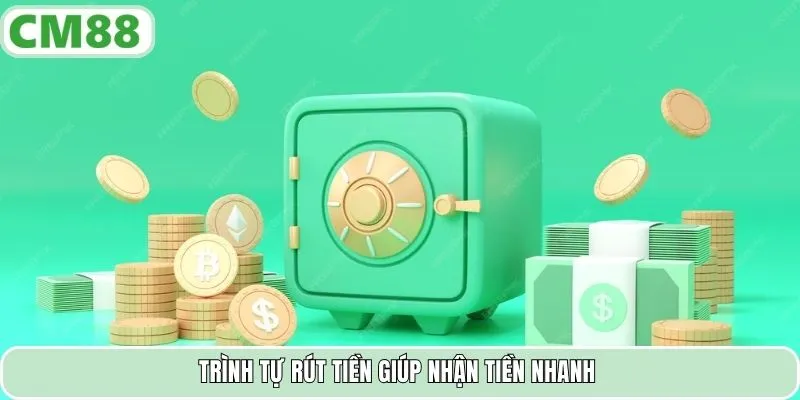 Trình tự rút tiền giúp nhận tiền nhanh